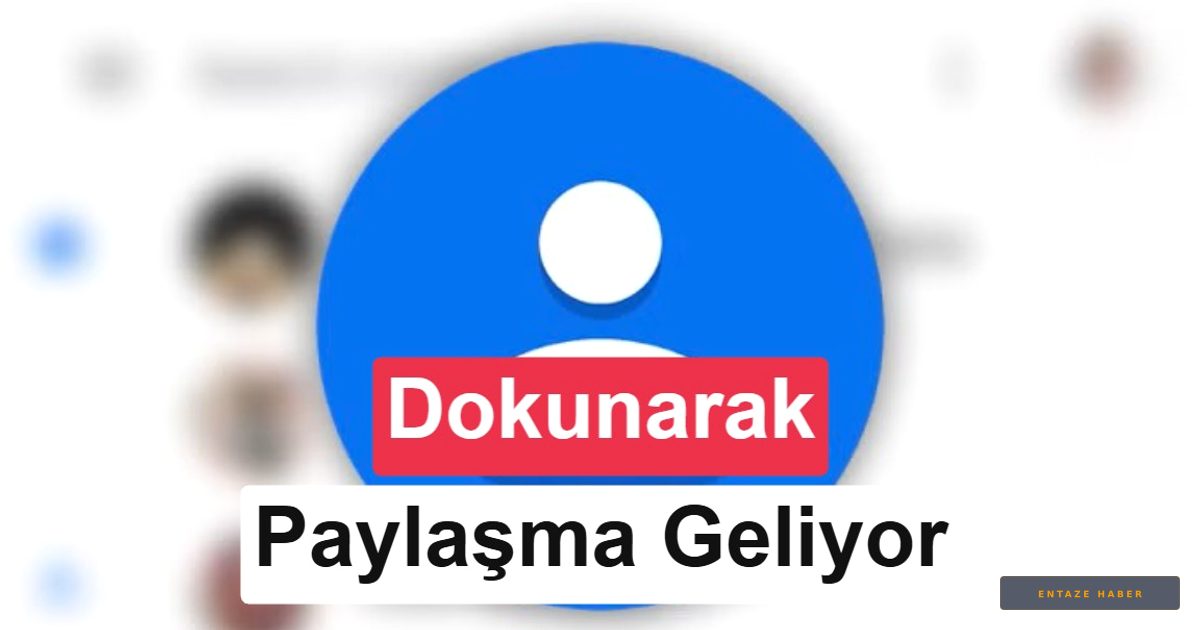 Android'de Devrim: Telefonları Birbirine Dokundurarak Kartvizit Paylaşma Dönemi Başlıyor