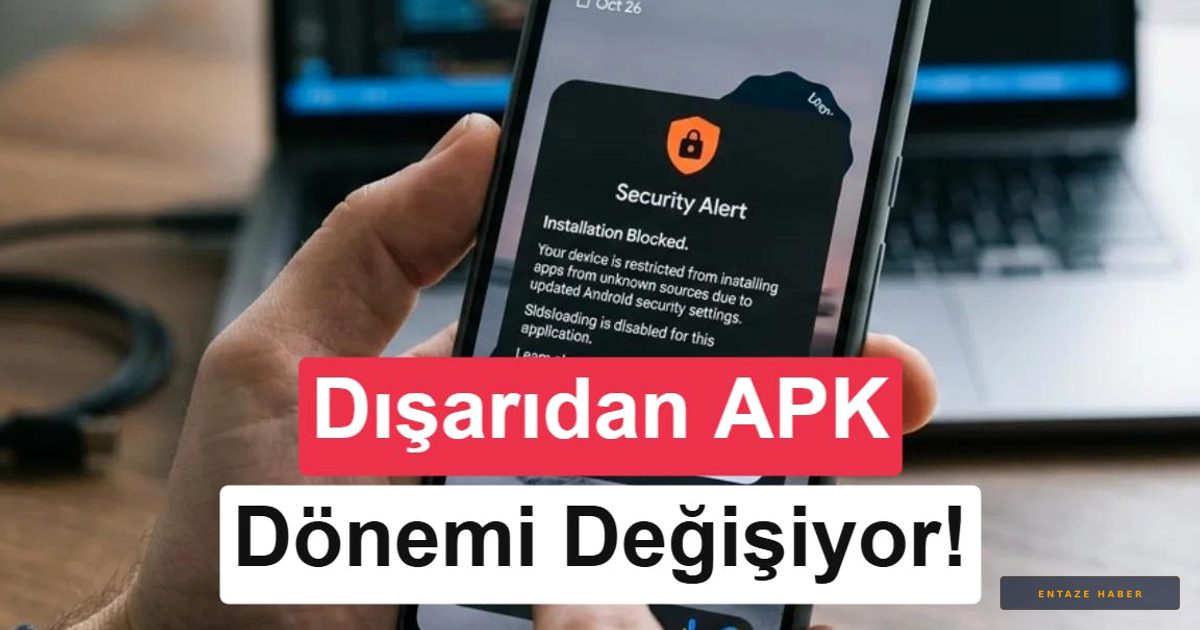 Google'dan Android Ekosisteminde Büyük Güvenlik Hamlesi: APK Yüklemeleri Kısıtlanıyor