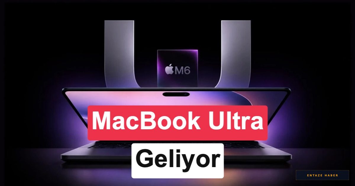 Apple'dan Devrimsel Hamle: M6 İşlemcili MacBook Ultra Sonbaharda Geliyor