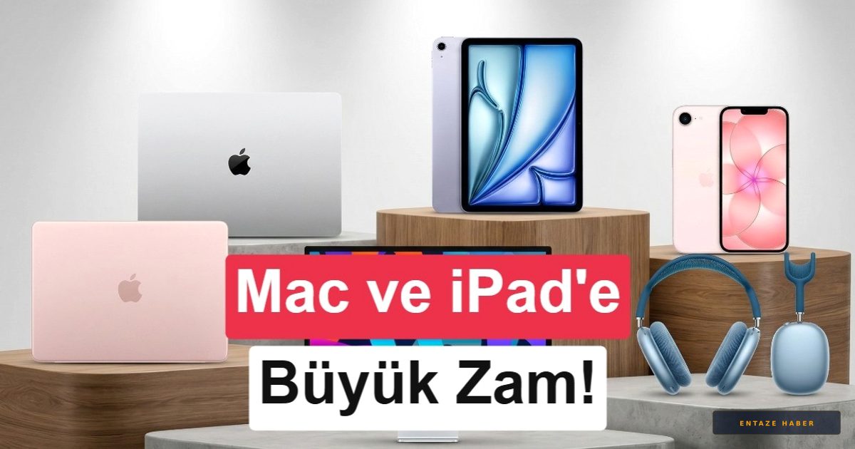 Apple'dan Küresel Zam Dalgası: Mac ve iPad Serisinde Fiyatlar Tırmanışa Geçti
