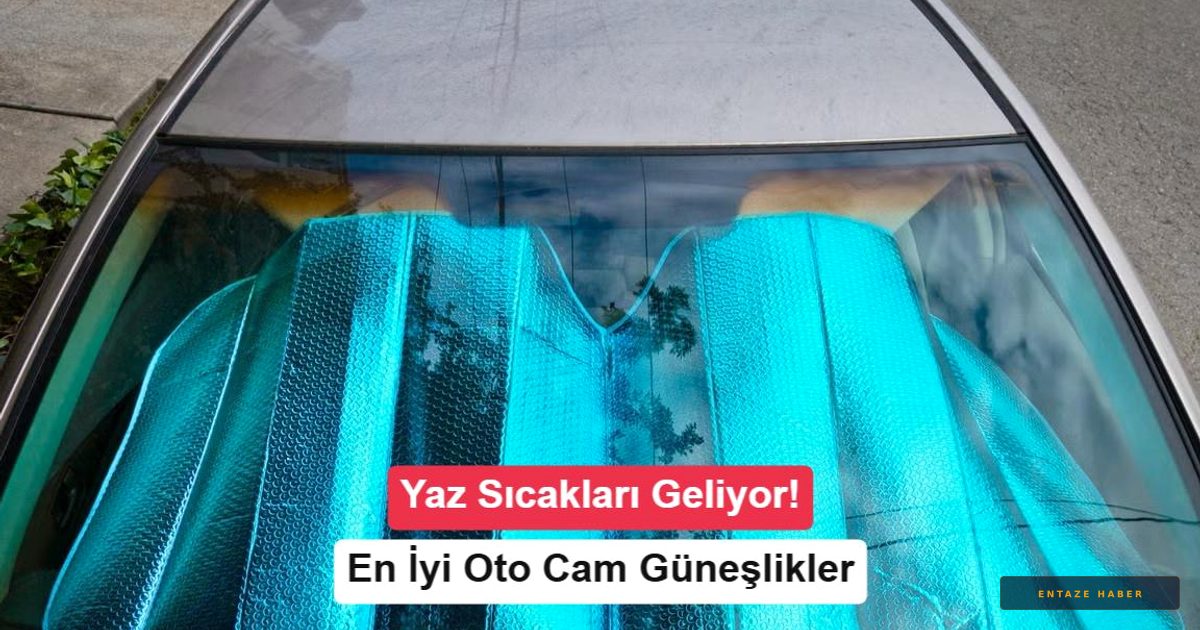 2026 Yazına Hazırlık: En İyi ve En Çok Tercih Edilen Oto Cam Güneşlikleri