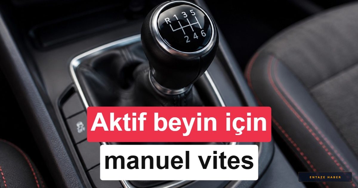 Vites Değiştirirken Beyniniz Yarışıyor: Manuel Şanzıman Bilişsel Performansı Artırıyor