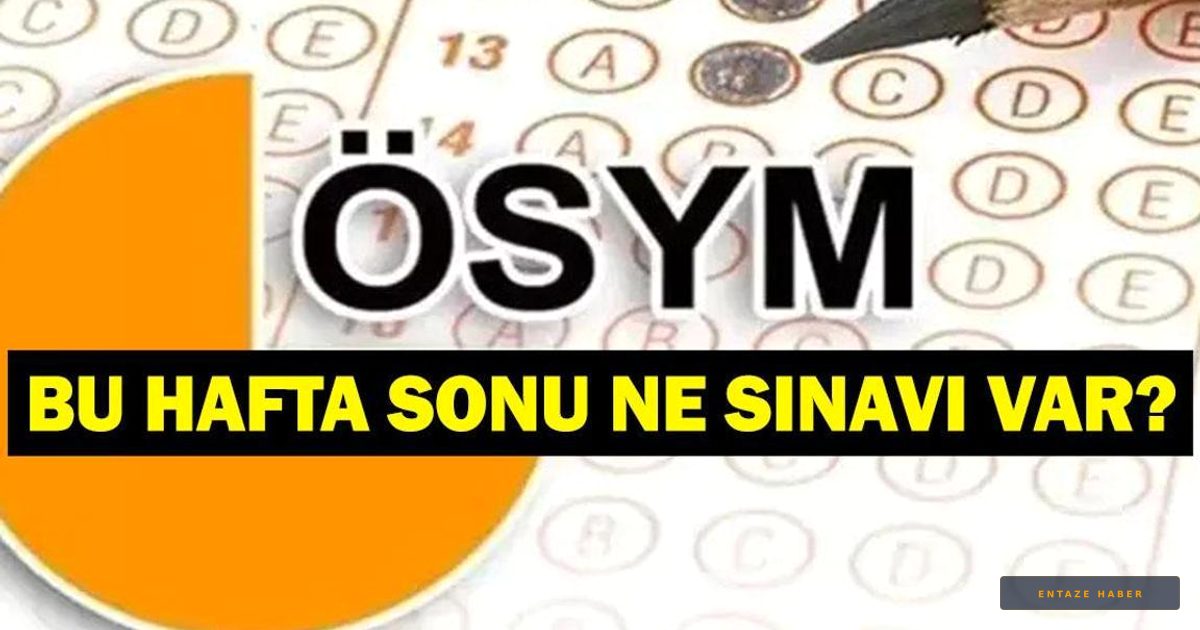 25-26 Temmuz 2026 ÖSYM Sınav Takvimi: Bu Hafta Sonu Hangi Sınavlar Var?
