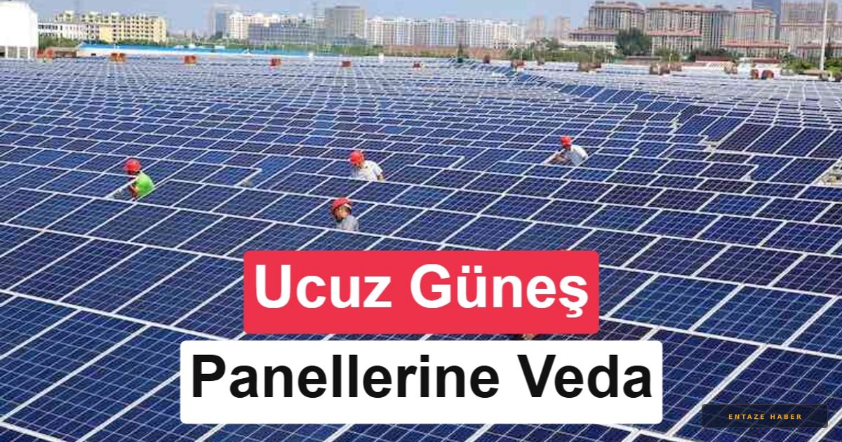Çin'den Güneş Enerjisinde Devrim: Ucuz Panel Dönemi Kapanıyor