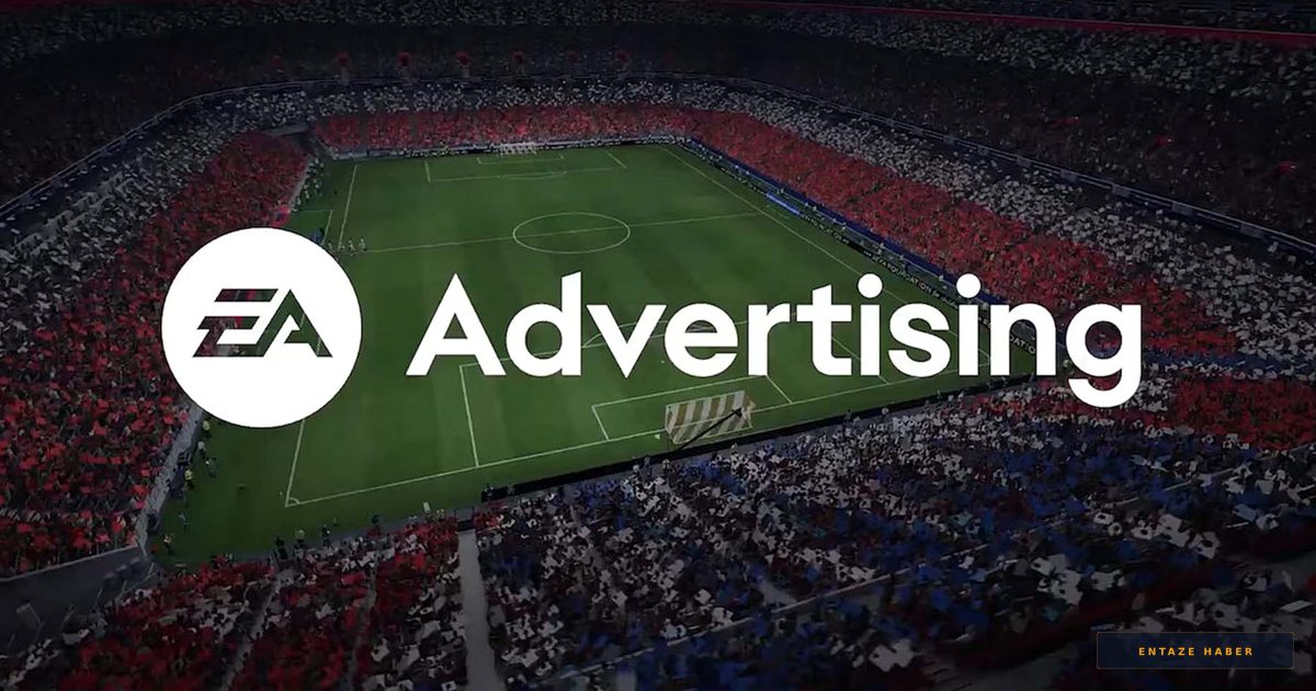 EA Games Reklam Dünyasına Dev Adım: EA Advertising Dönemi Başlıyor