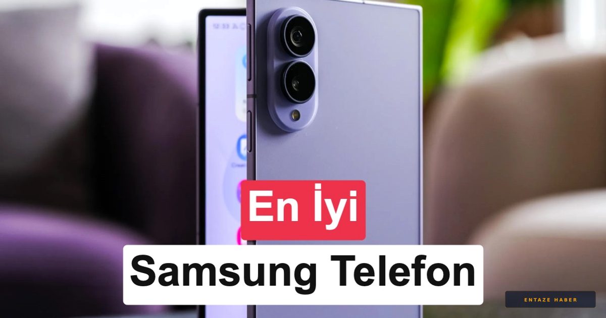 2026’nın En İyi Samsung Telefonları: Hangi Model Sizin İçin Uygun?