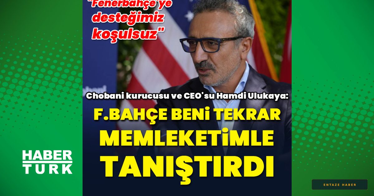 Hamdi Ulukaya’dan Fenerbahçe İtirafı: 'Çocukluk Hayalim Statta Gerçek Oldu'