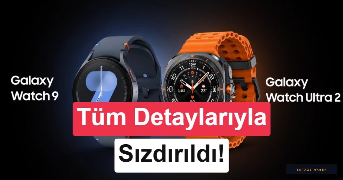 Samsung Galaxy Watch 9 ve Watch Ultra 2 Sızdı: İşte Tüm Teknik Detaylar ve Fiyatlar!