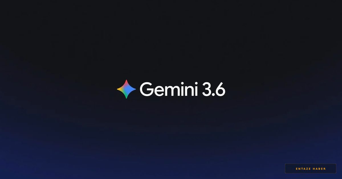 Google'dan Devrimsel Hamle: Gemini 3.6 Flash ve Flash-Lite Sahneye Çıktı