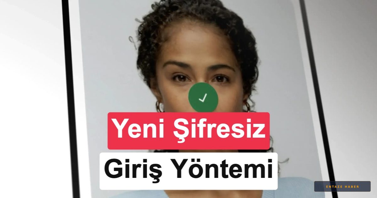 Google'dan Dijital Güvenlikte Devrim: Artık Şifre Yerine Selfie Videosuyla Giriş Yapın