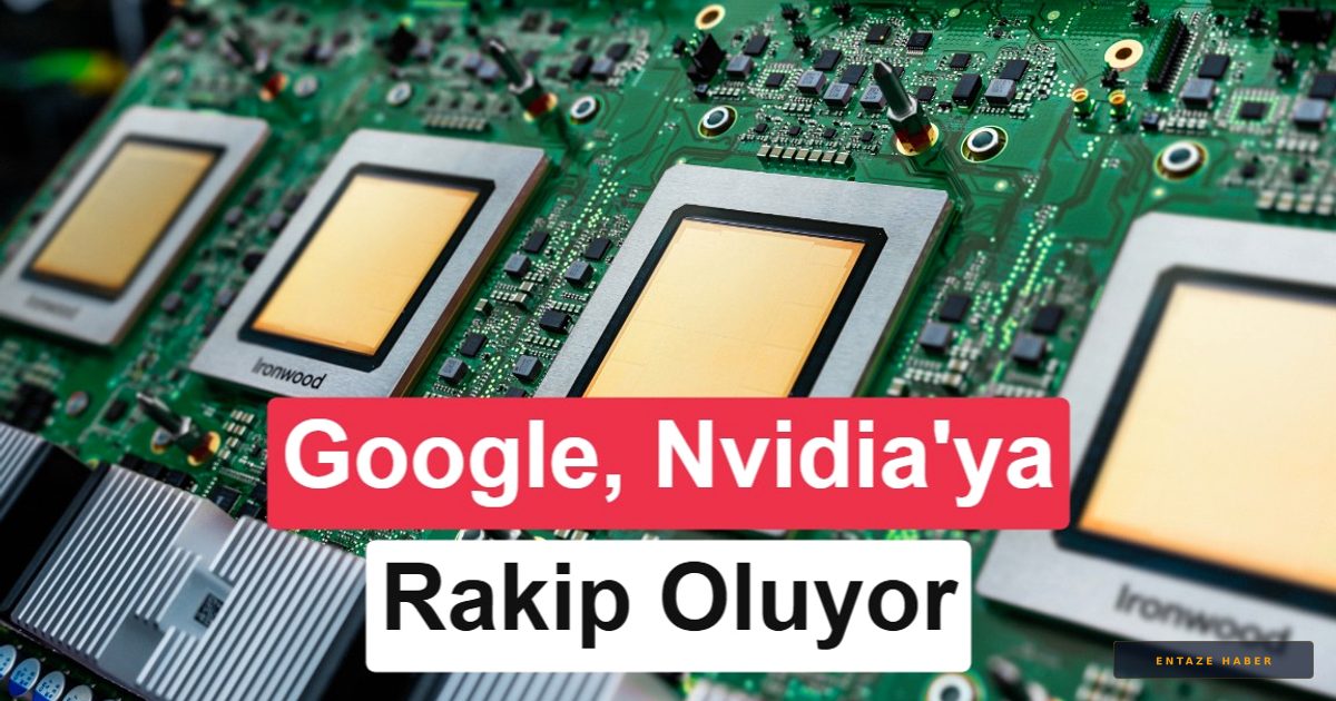 Google Yapay Zeka Çipi TPU ile Nvidia'nın Tahtını Sarsmaya Hazırlanıyor