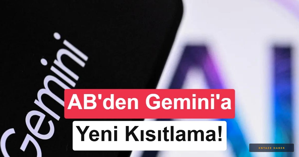 Avrupa Birliği’nden Google’a Devrim Niteliğinde Karar: Gemini’nin Tekeli Kırılıyor