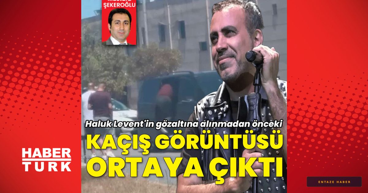 Haluk Levent'in Kaçış Anları İlk Kez Yayınlandı: Gözaltı Öncesi Gizli Rota!