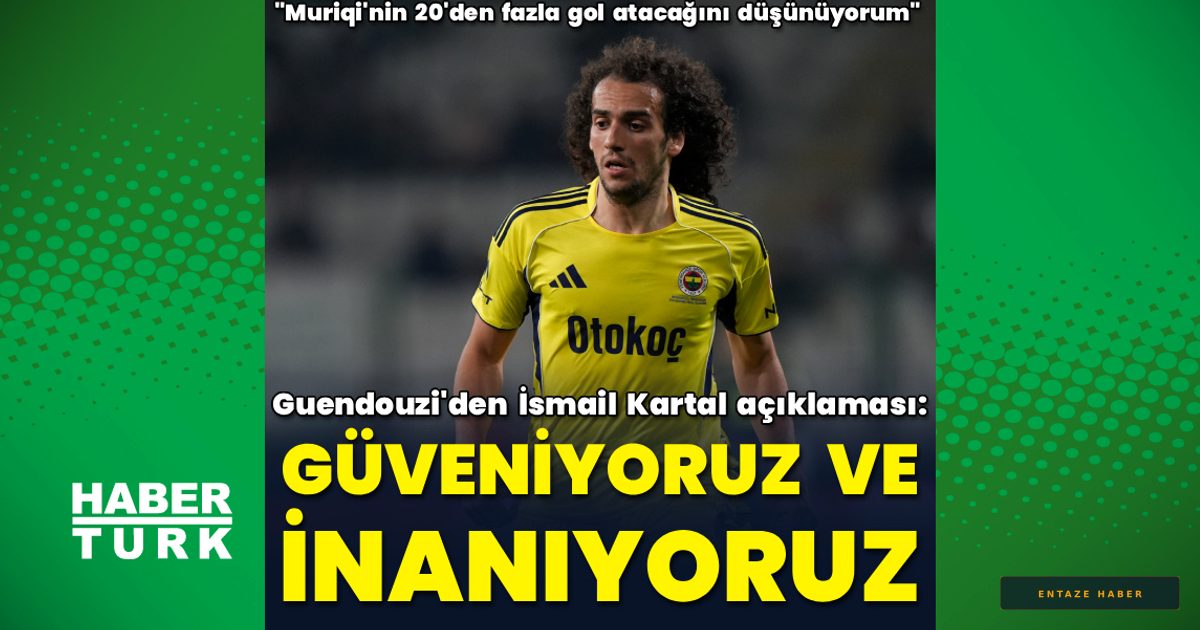 Matteo Guendouzi'den İsmail Kartal ve Fenerbahçe'nin Geleceğine Dair Çarpıcı Sözler