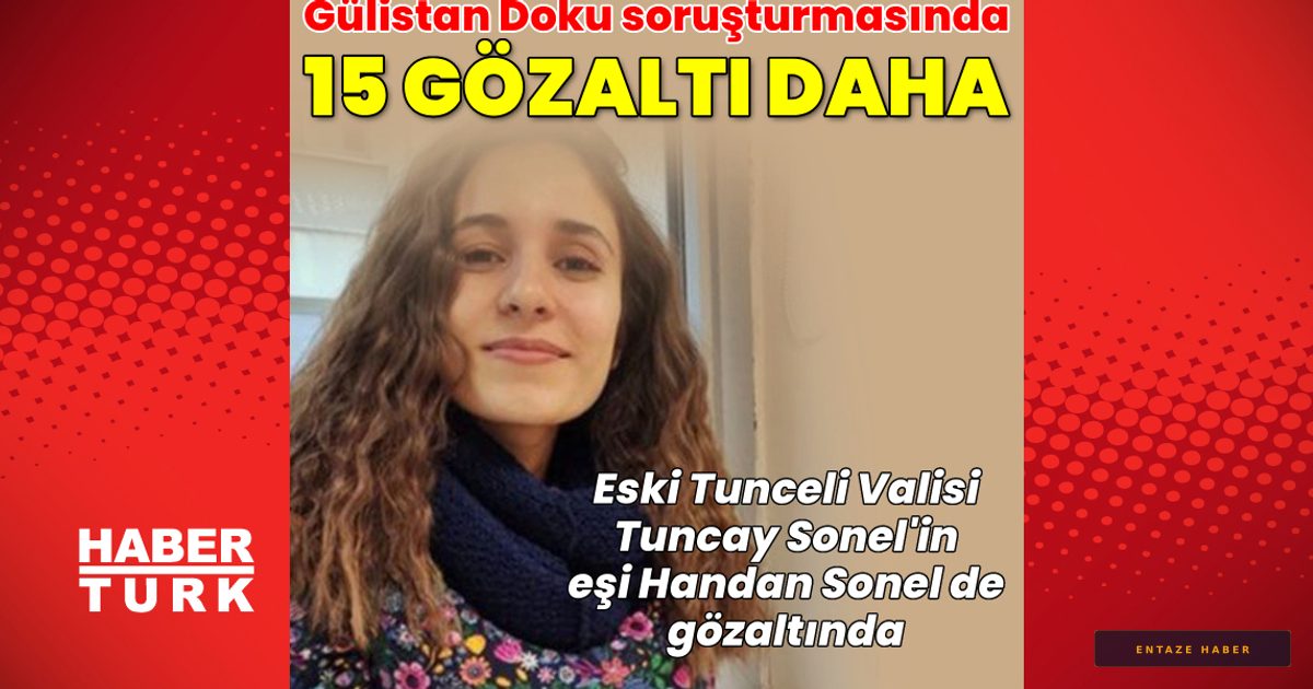 Gülistan Doku Dosyasında Yeni Dalga: Eski Valinin Eşi Dahil 15 Kişi Gözaltında