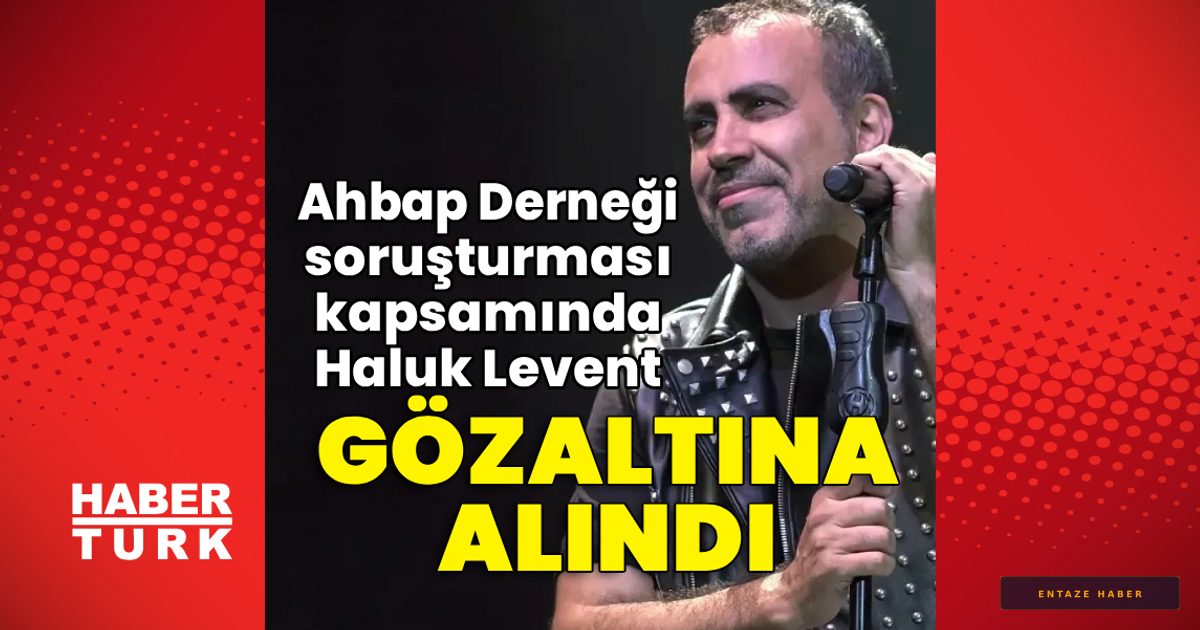 Haluk Levent'e Şok Gözaltı: Ahbap Derneği Soruşturmasında Kritik Gelişme