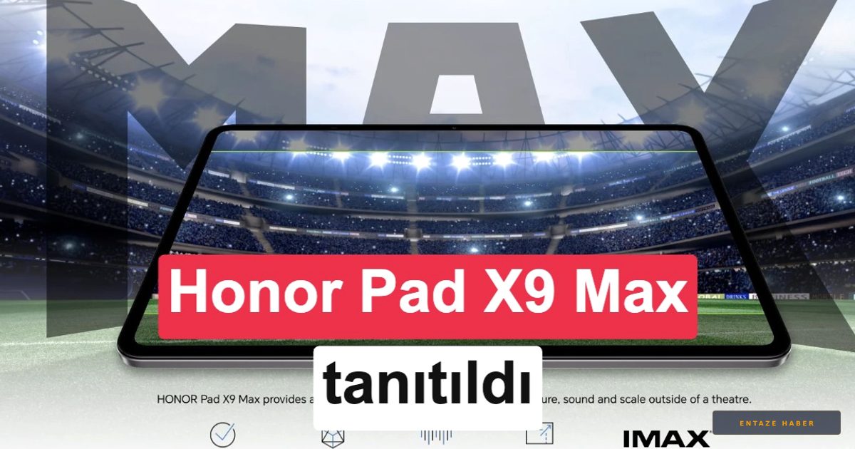 Honor Pad X9 Max Sahneye Çıktı: Büyük Ekran ve Yüksek Fiyat Etiketiyle Dikkat Çekiyor