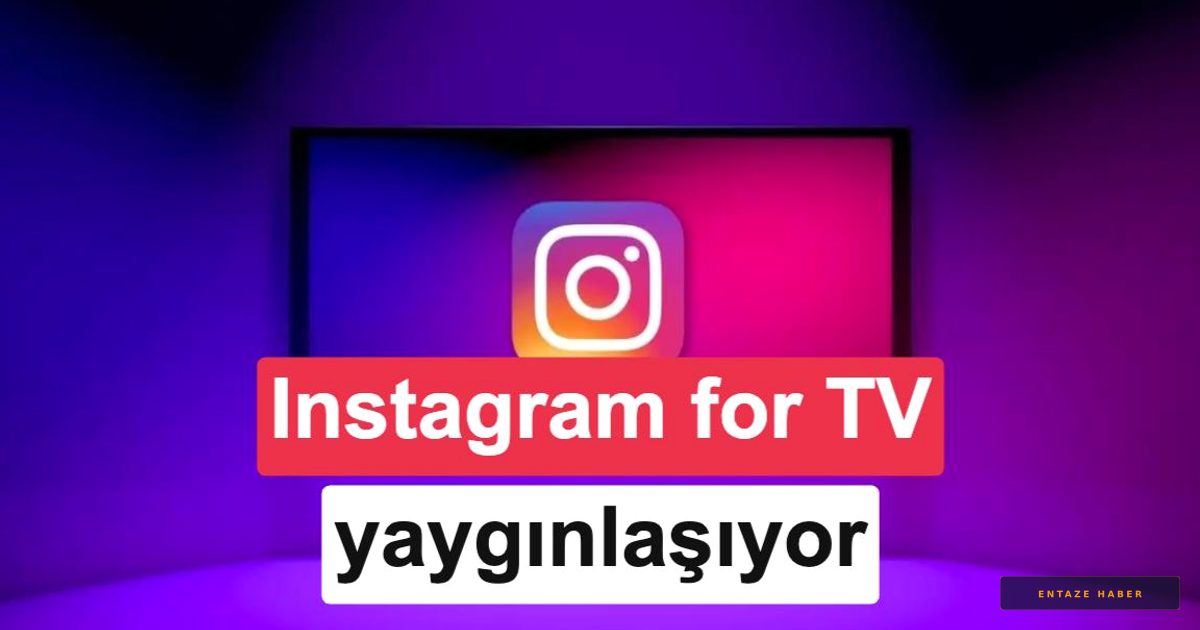 Instagram Dev Ekranlara Taşındı: Samsung TV'ler İçin Yeni Dönem