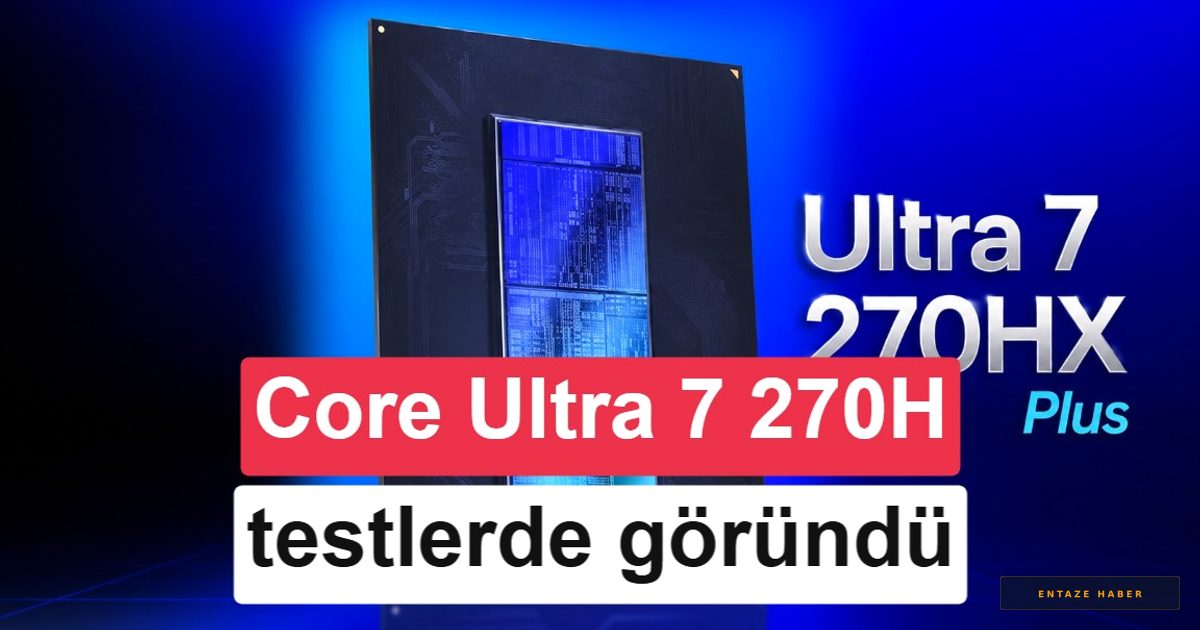 Intel'in Yeni Canavarı Ortaya Çıktı: Core Ultra 7 270HX Plus Performansıyla Şaşırtıyor