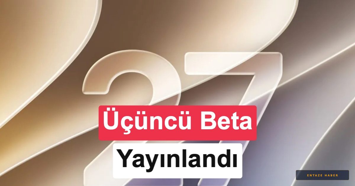 Apple iOS 27 Beta 3 Yayında: Siri ve Yapay Zeka Özelliklerinde Büyük Güncelleme