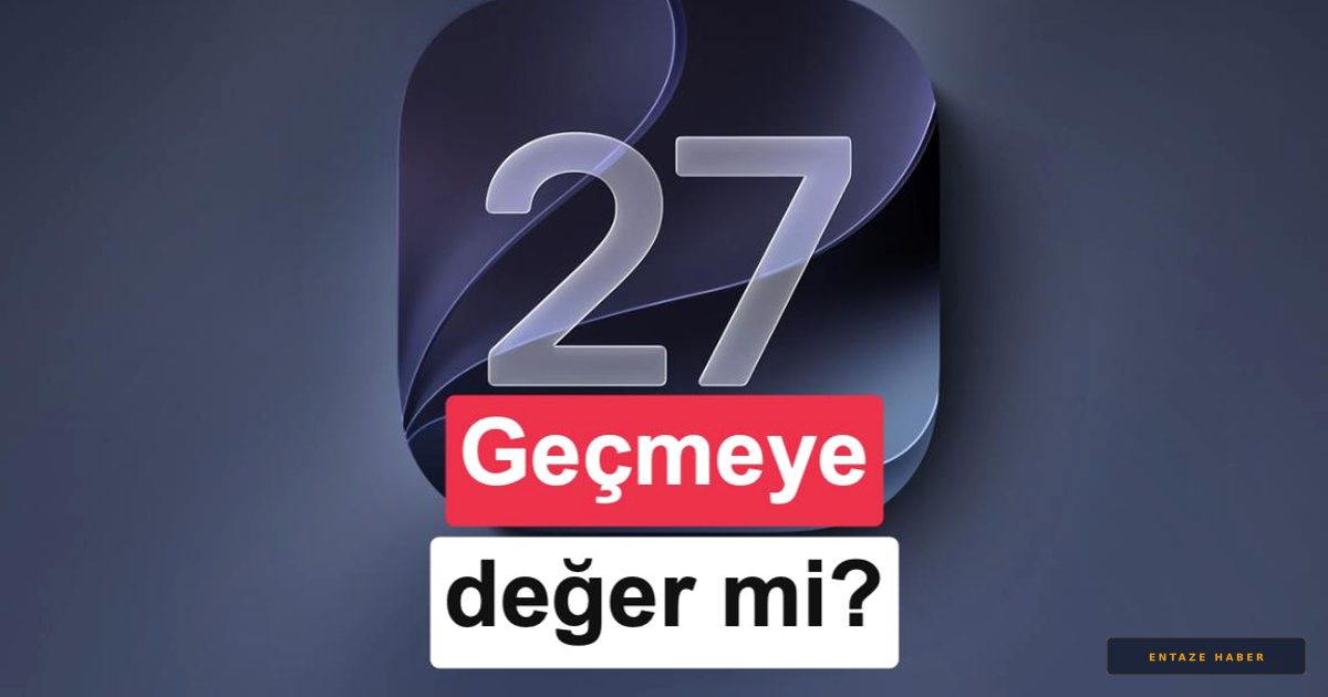 iOS 27 vs iOS 26: iPhone'unuz İçin Büyük Güncelleme Zamanı mı?