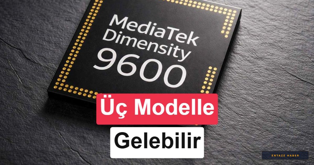 MediaTek'ten Stratejik Hamle: Dimensity 9600 Ailesi Üç Farklı Model ile Geliyor