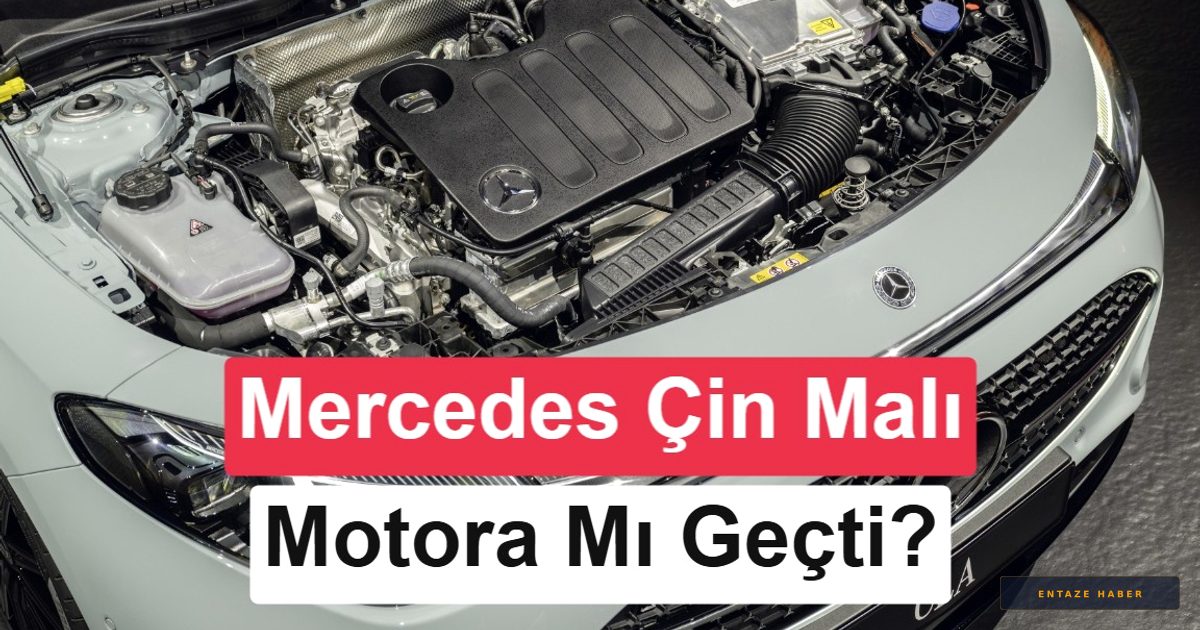 Mercedes-Benz'de Çin Motoru Krizi: Gerçekler ve Efsaneler