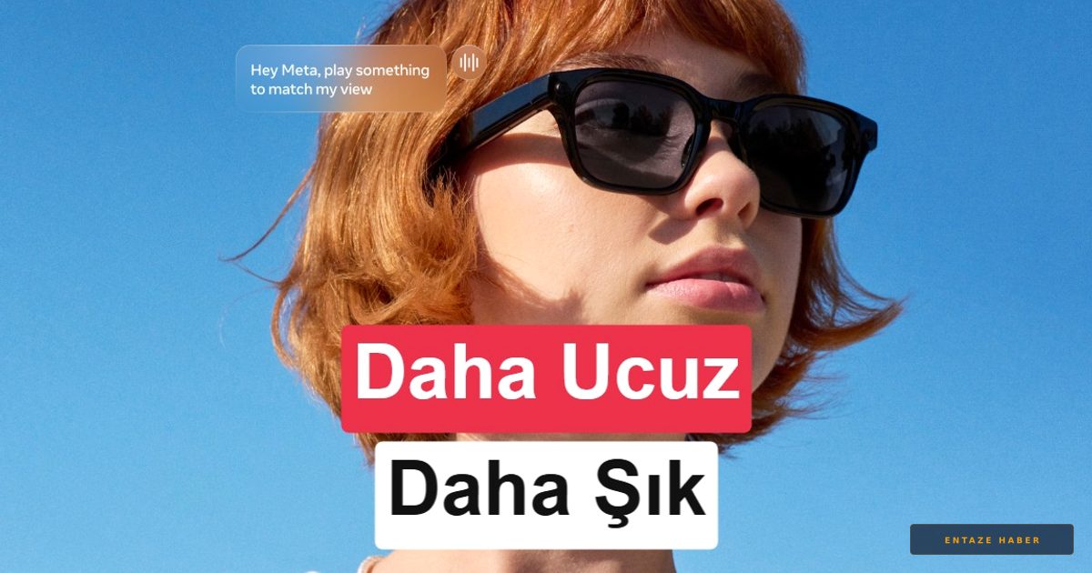 Meta'dan Şok Hamle: Ray-Ban Etiketi Olmadan Uygun Fiyatlı Akıllı Gözlük Dönemi Başladı