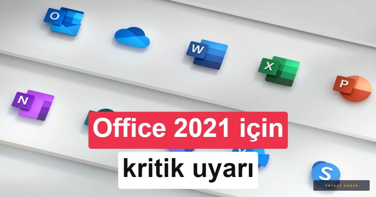 Microsoft'tan Kritik Uyarı: Office 2021 İçin Yolun Sonu Göründü