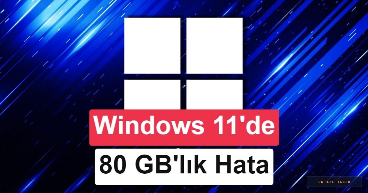 Windows 11'de Depolama Kabusu Bitti: 80 GB'a Varan Dosya Hatasına Microsoft Müdahalesi