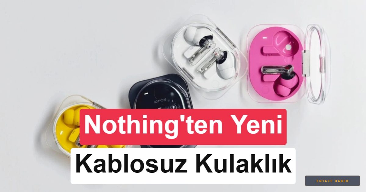 Nothing Ear (3a) Sahneye Çıktı: Kayıt Yeteneği ve Gelişmiş Ses Deneyimiyle Geliyor