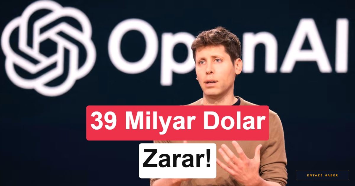 Yapay Zeka Devinde Şok Rakam: OpenAI’ın Zararı 39 Milyar Dolara Fırladı!