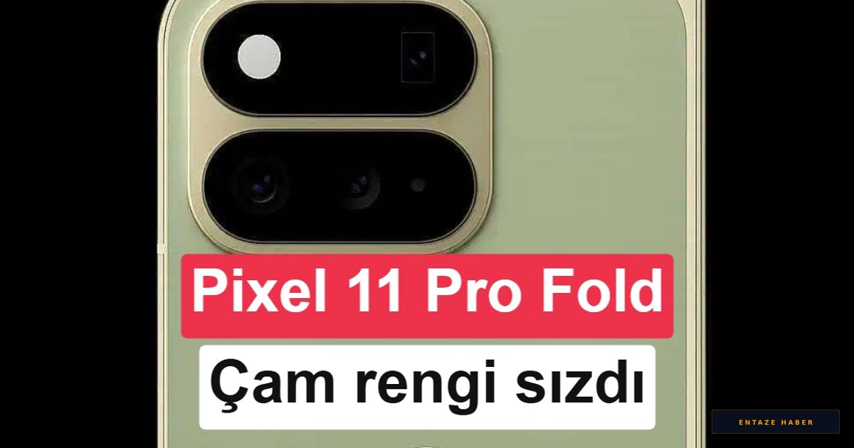 Pixel 11 Pro Fold'da 'Çam' Sürprizi: Kamera Tasarımında Devrimsel Değişiklikler