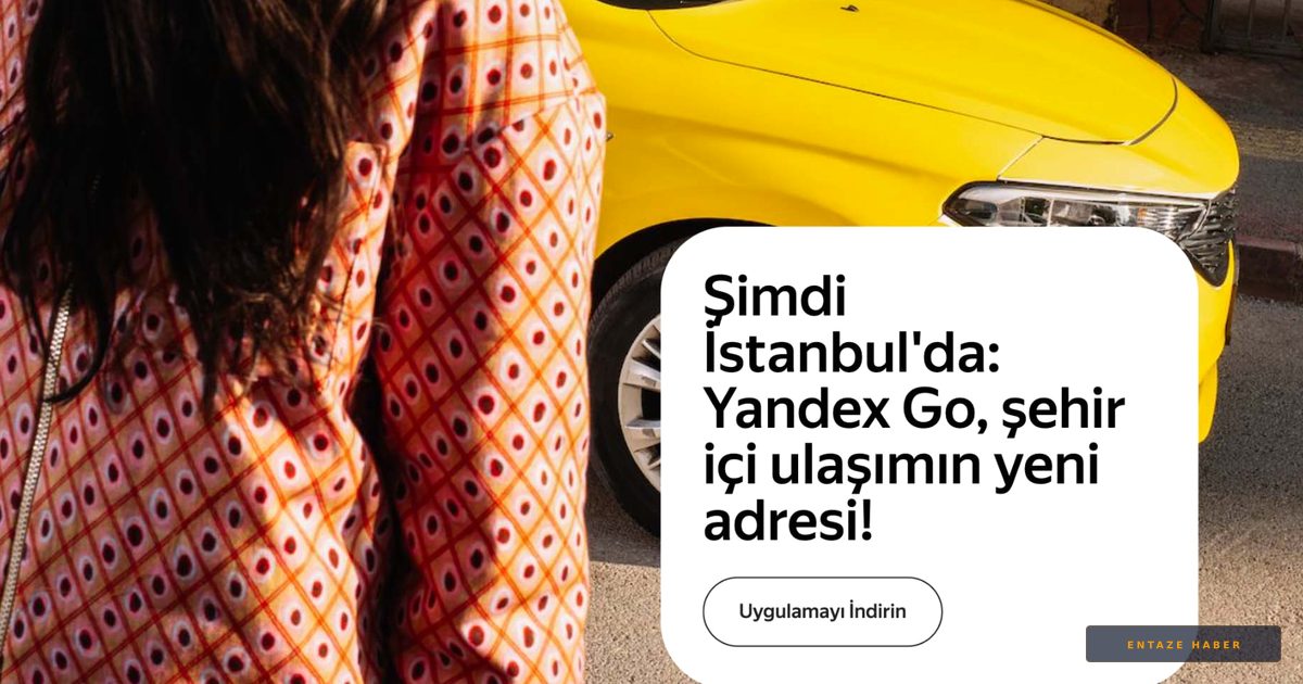 Yandex Go İstanbul'da: Dev Platformdan İddialı Giriş ve Dev İndirim