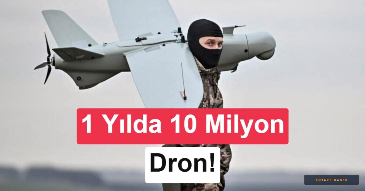 Ukrayna'dan Dev Hamle: 10 Milyon Dronluk Üretim Seferberliği Başladı