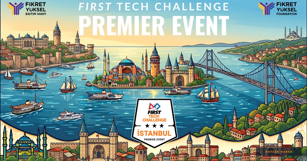 Dünyanın Gözü Ataköy'de: Genç Mühendisler FTC Premier Event İçin İstanbul'a Akın Ediyor