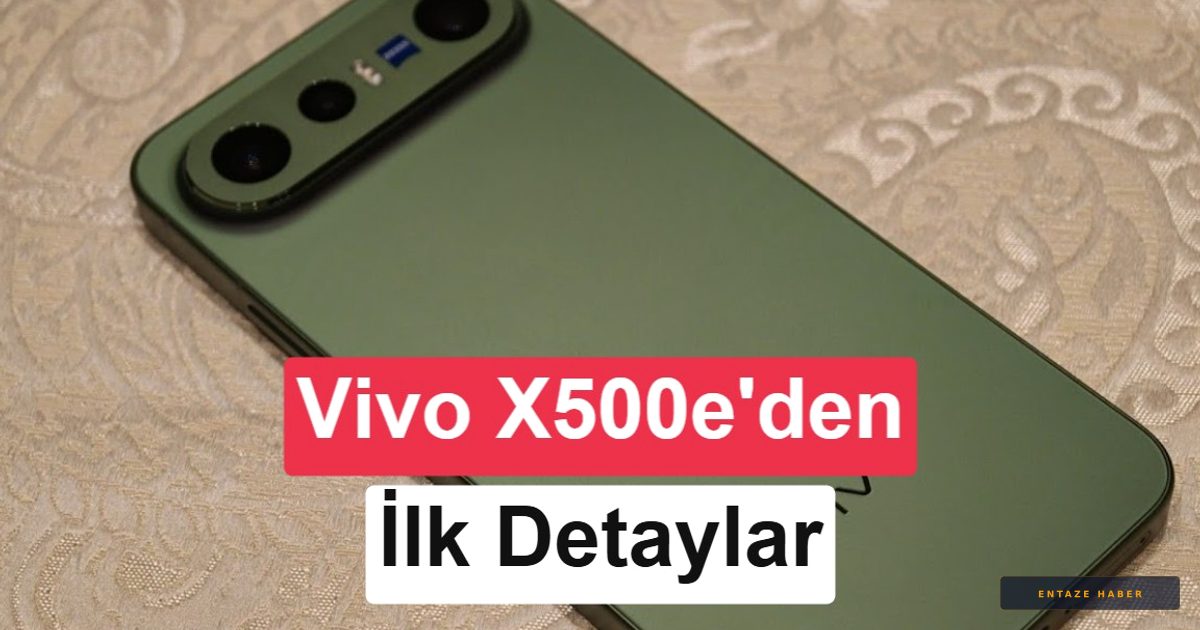Vivo X500e Hakkında İlk Sızıntılar: Snapdragon Gücü ve Yeni Kamera Tasarımıyla Geliyor