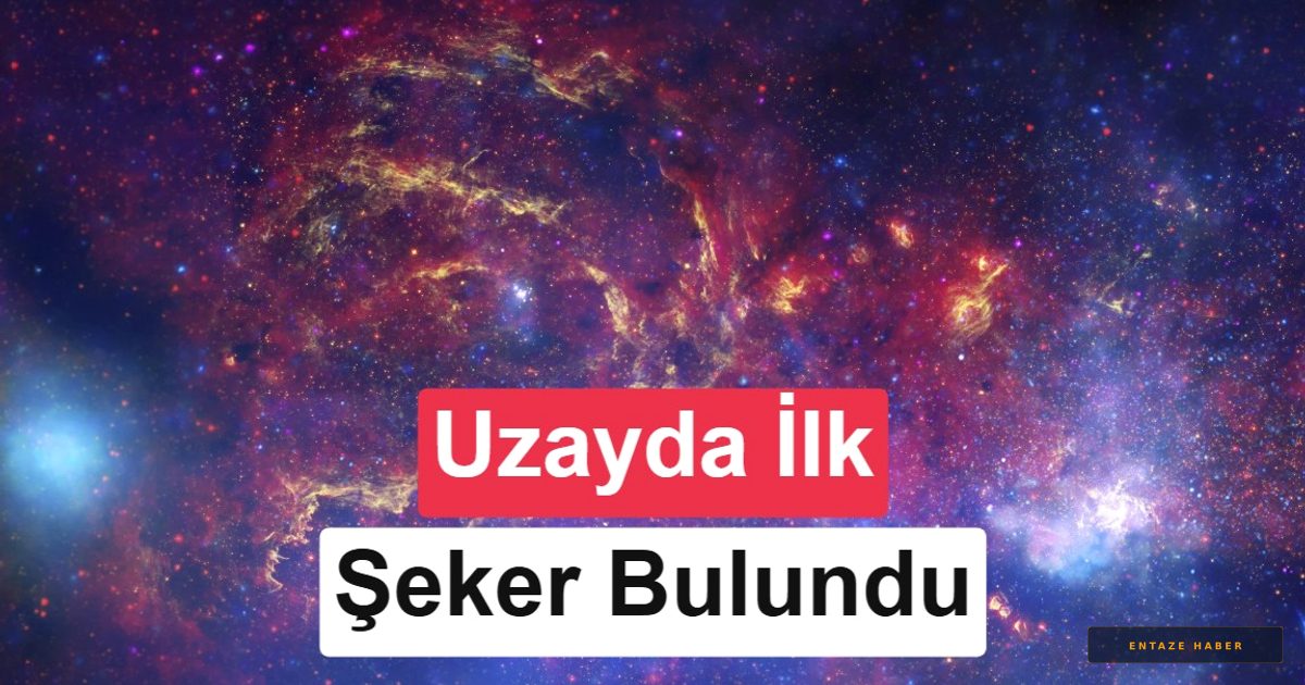 Uzayda Büyük Keşif: Yıldızlar Arası Boşlukta İlk Şeker Molekülü Tespit Edildi
